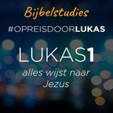 #OpreisdoorLukas - Lukas 1: alles wijst naar Jezus