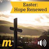 Easter: Hope Renewed