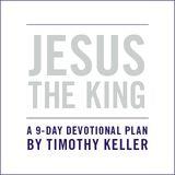 JESUS O REI: Um Devocional de Páscoa por Timothy Keller
