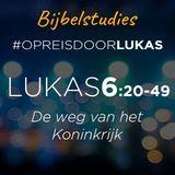 #OpreisdoorLukas - Lukas 6 (2): de weg van het Koninkrijk