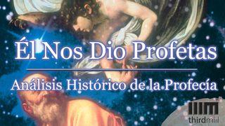Él Nos Dio Profetas: "Análisis Histórico de la Profecía"