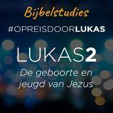 #OpreisdoorLukas - Lukas 2: geboorte en jeugd van Jezus