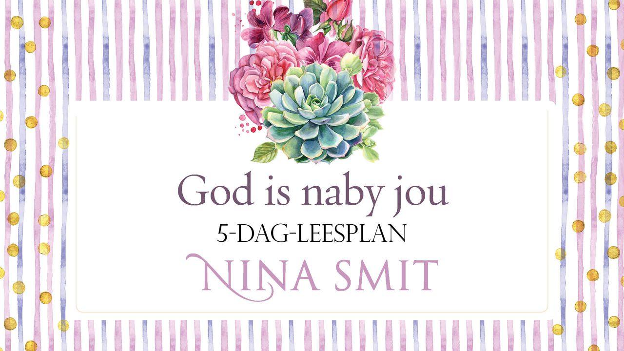 God Is Naby Jou Deur Nina Smit