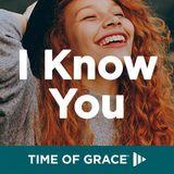 I Know You: Devotions From Time of Grace