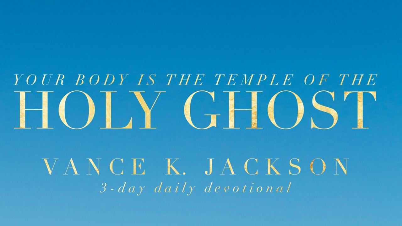 Your Body Is The Temple Of The Holy Ghost.