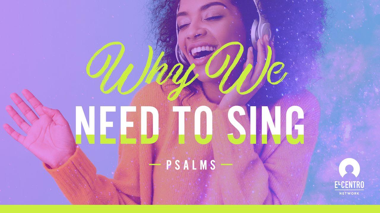 [Psalms] Why We Need to Sing