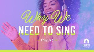 [Psalms] Why We Need to Sing
