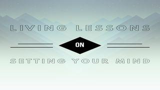 Living Lessons on Setting the Mind