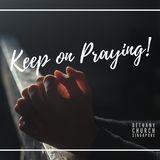 Keep on Praying!