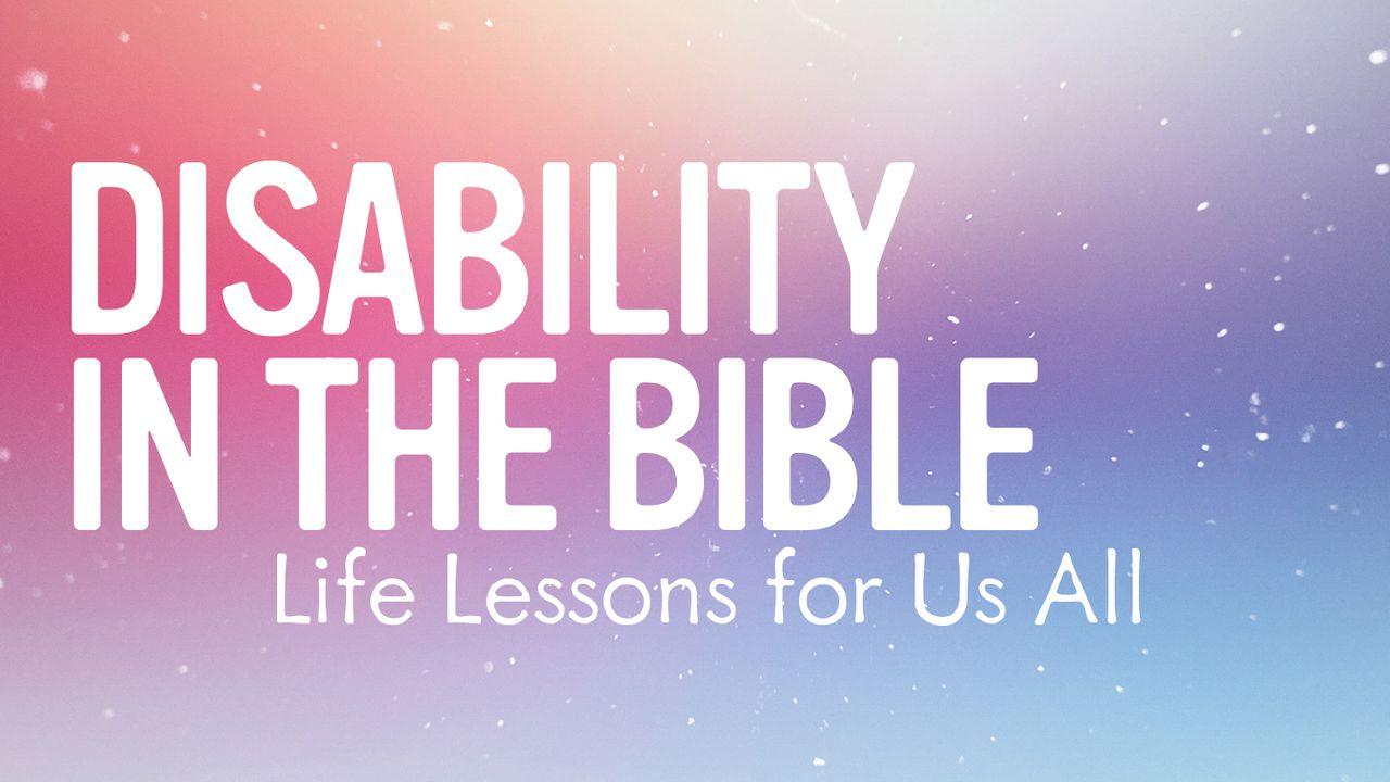 Discapacidad en la Biblia: Lecciones de Vida para Todos