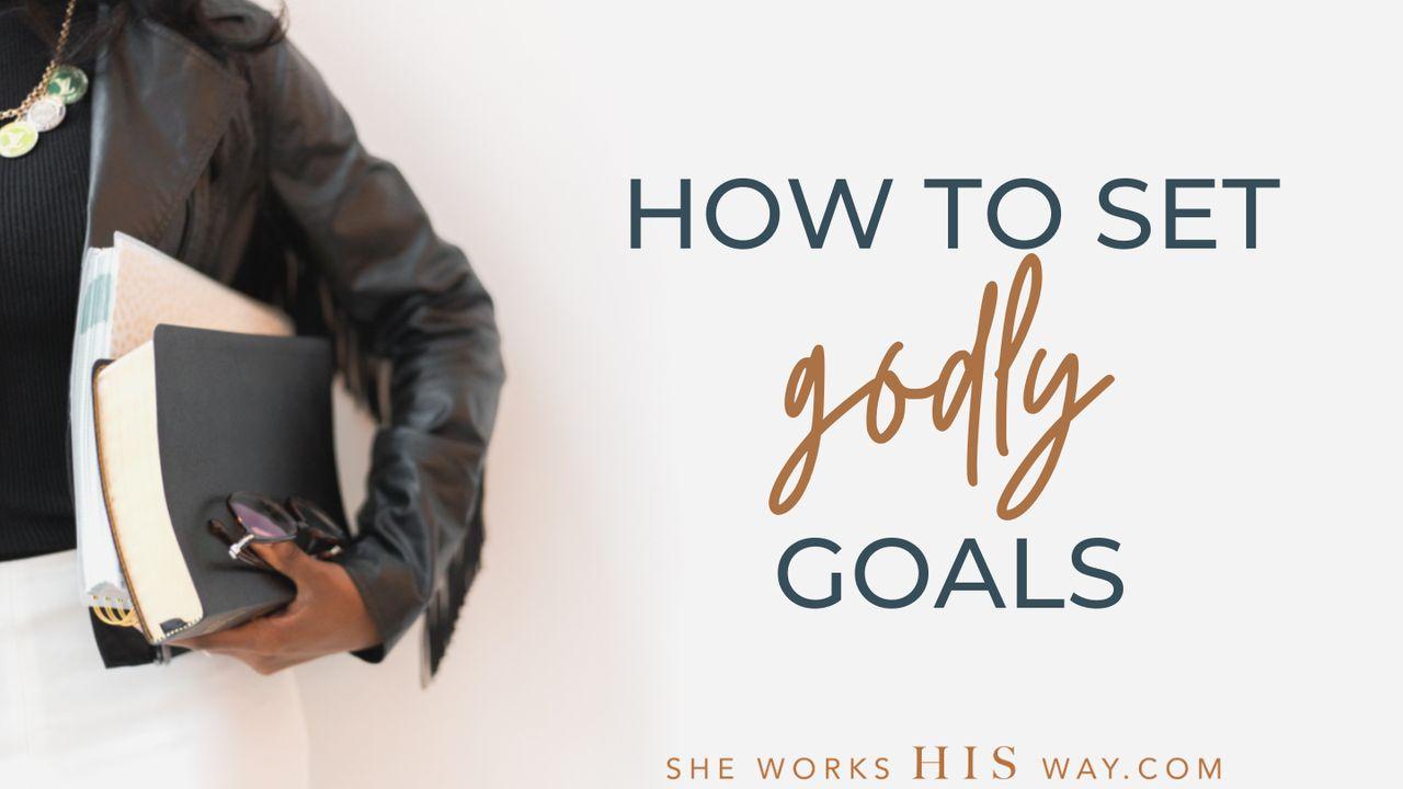 Setting Godly Goals
การตั้งเป้าหมายพระเจ้า