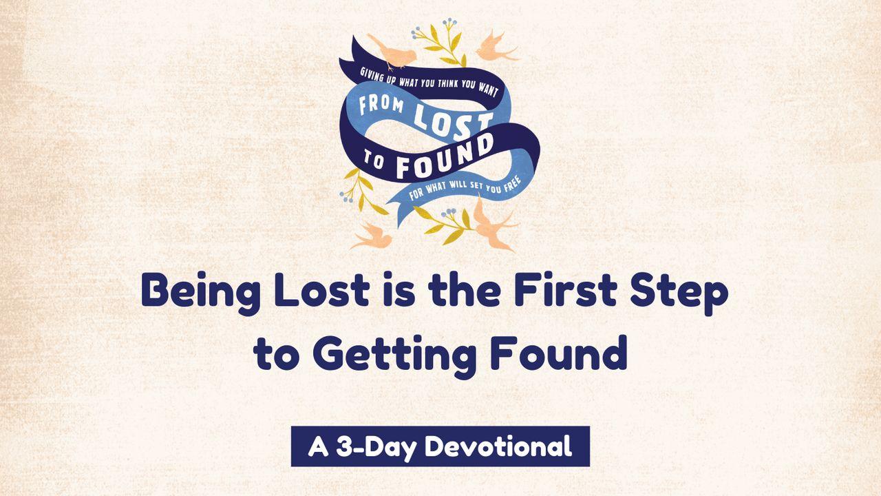 Being Lost Is The First Step To Getting Found