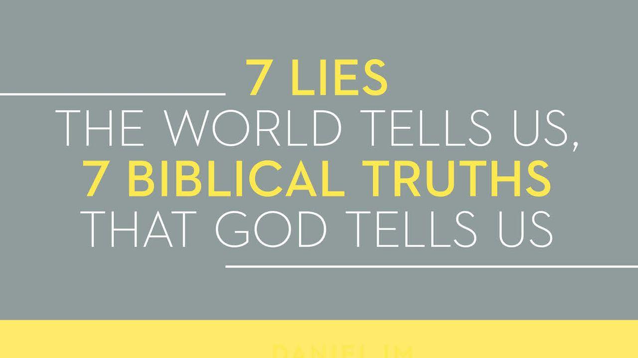 7 Lies The World Tells Us, 7 Biblical Truths That God Tells Us