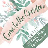 Come to the Garden: Focusing on Jesus 