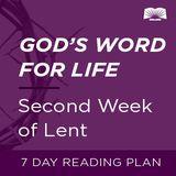 God's Word For Life: Second Week Of Lent