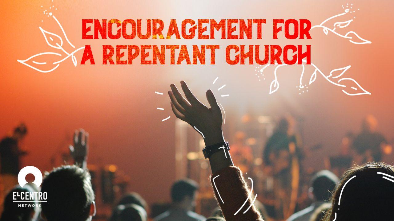 Encouragement For A Repentant Church