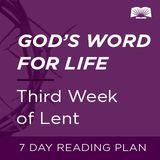 God's Word For Life: Third Week Of Lent
