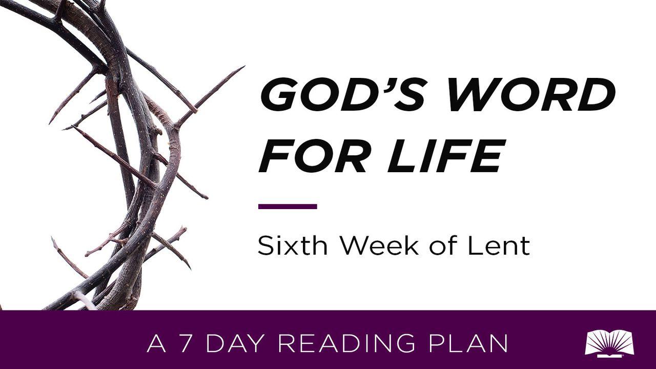 God's Word For Life: Sixth Week Of Lent