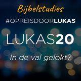 #OpreisdoorLukas - Lukas 20: in de val gelokt?