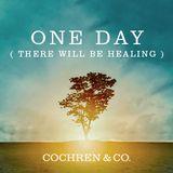 One Day (There Will Be Healing)