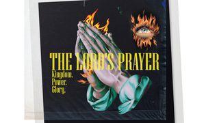 The Lord's Prayer: Kingdom. Power. Glory.