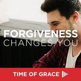 Forgiveness Changes You 
