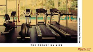 The Treadmill Life: Healthy Rhythms For Our Lives