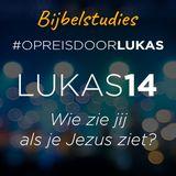 #OpreisdoorLukas - Lukas 14: Wie zie jij als je Jezus ziet?