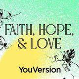 Faith, Hope, & Love