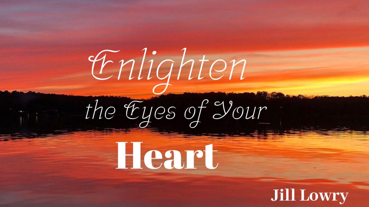 Enlighten the Eyes of Your Heart