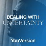 Dealing with Uncertainty