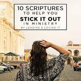 10 Scriptures To Help You Stick It Out In Ministry