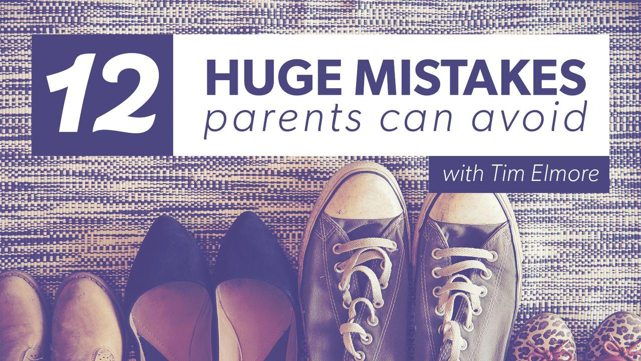 12 Grandes Errores Que Los Padres Pueden Evitar
