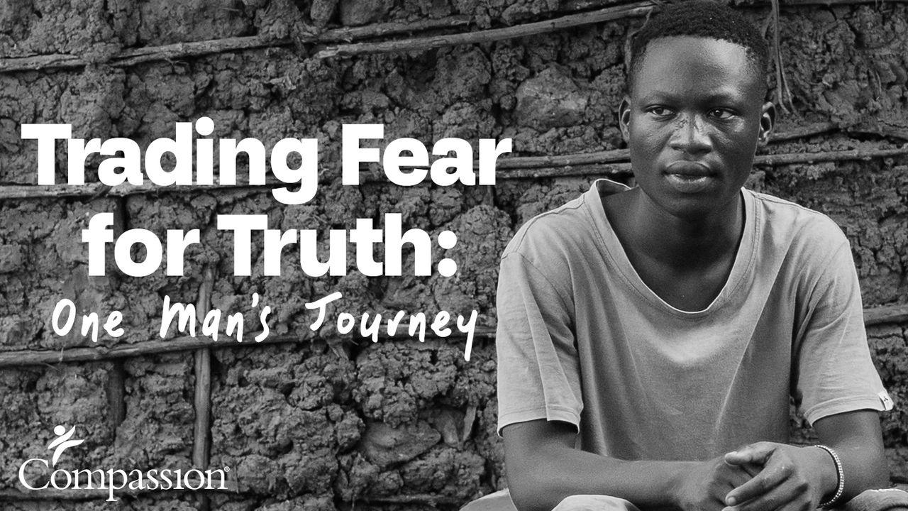 Trading Fear for Truth: One Man’s Journey