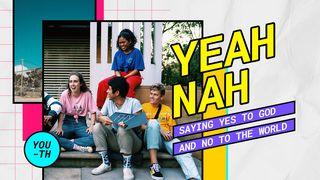 YEAH NAH: Saying Yes to God & No to the World