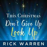 This Christmas Don’t Give Up, Look Up