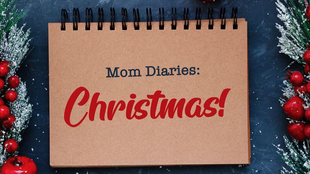 Mom Diaries: Christmas!