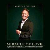 Miracle of Love: A 5-Day Devotional With Chris Tomlin