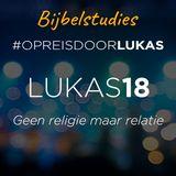 #Opreisdoorlukas - Lukas 18: Geen religie maar relatie