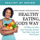 Healthy Eating, God's Way by Healthy by Design