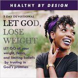 Let God, Lose Weight by Healthy by Design