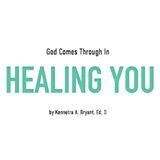 God Comes Through In Healing You