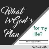 What Is God's Plan for My Life?