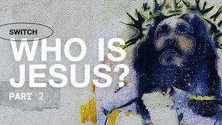 Ким є Ісус? Частина 2
