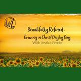 Beautifully Refined: Growing in Christ Day by Day