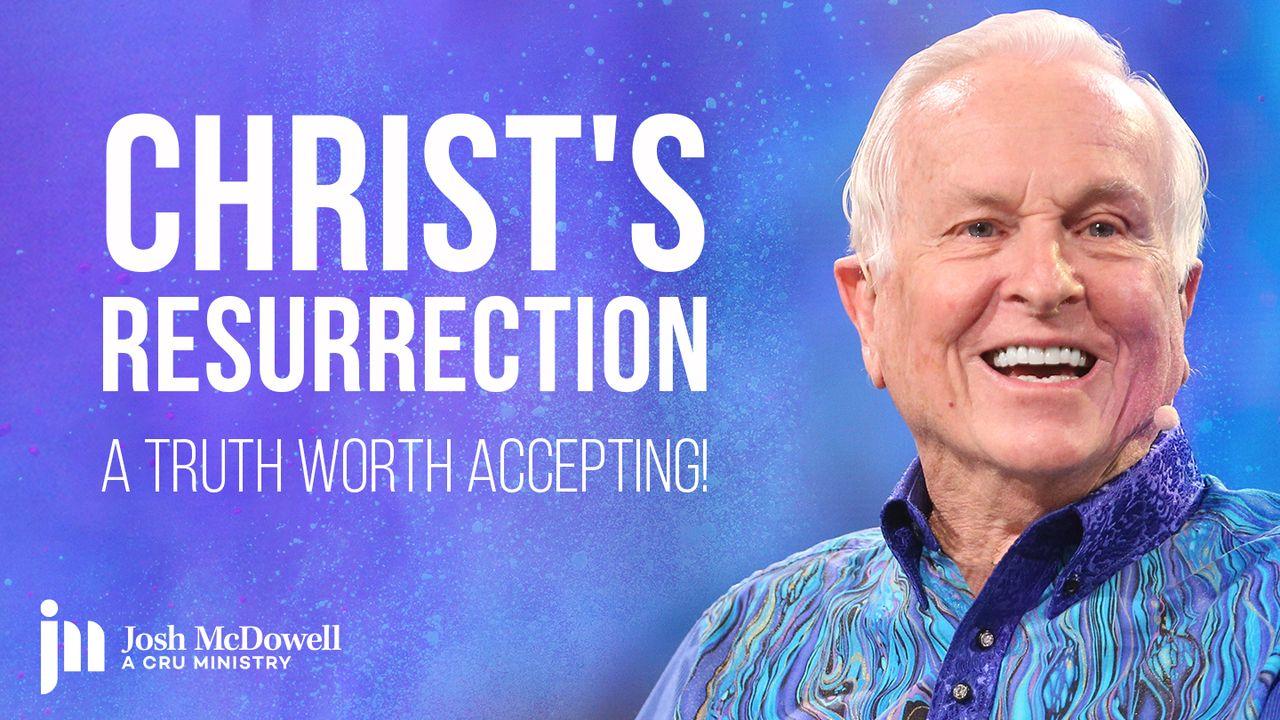 Christ's Resurrection: A Truth Worth Accepting!