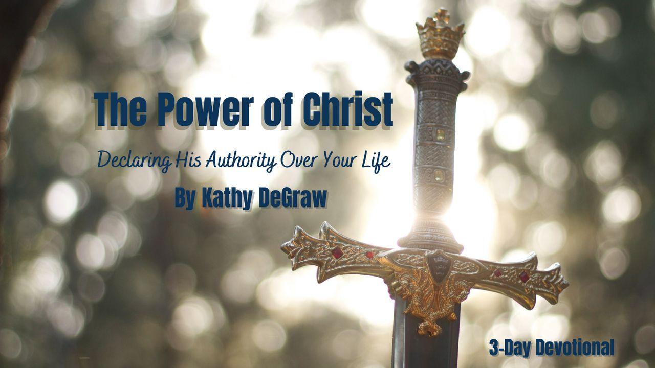 The Power of Christ: Declaring His Authority Over Your Life