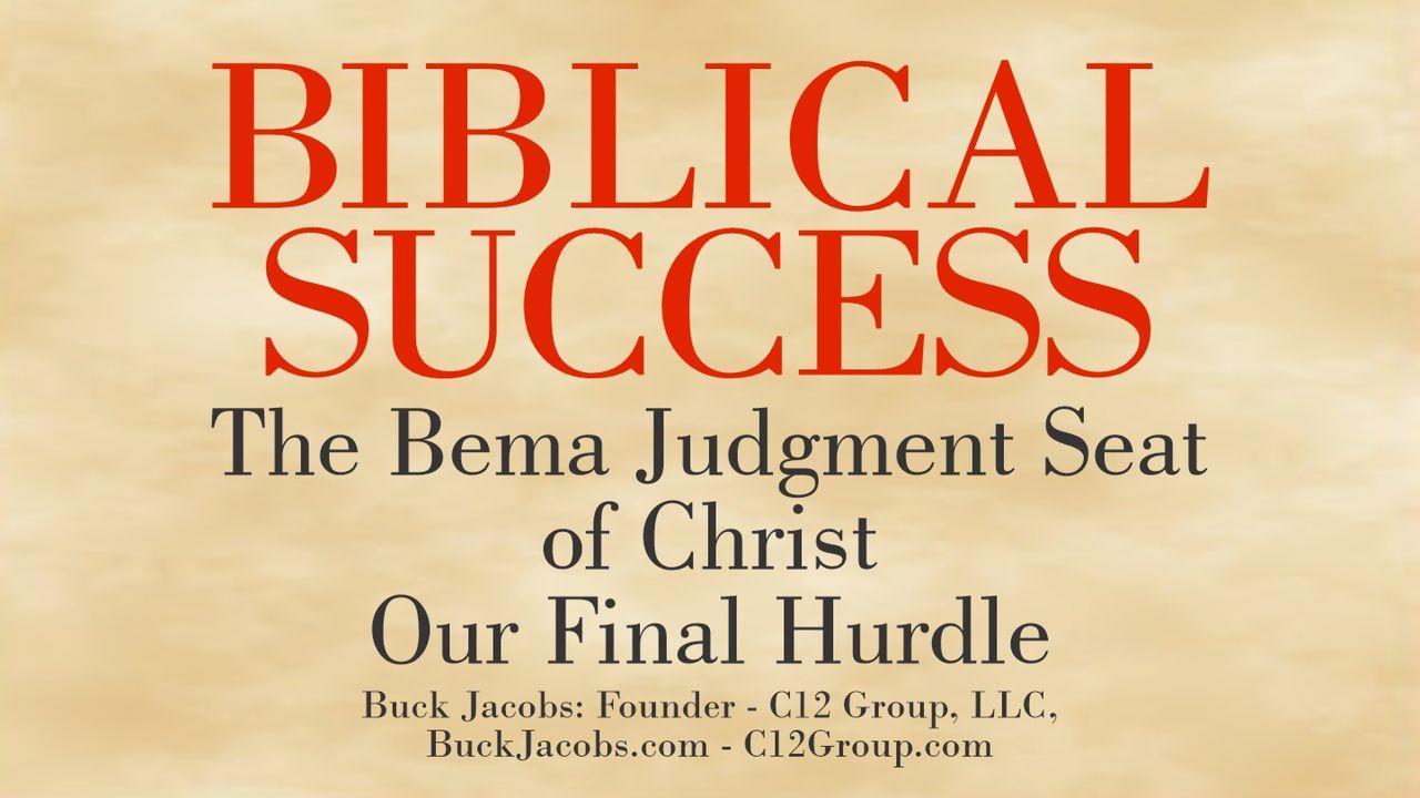 The Bema Judgment Seat of Christ - Our Final Hurdle