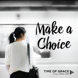 Make a Choice: Devotions From Time Of Grace