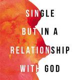 Single but in a Relationship With God